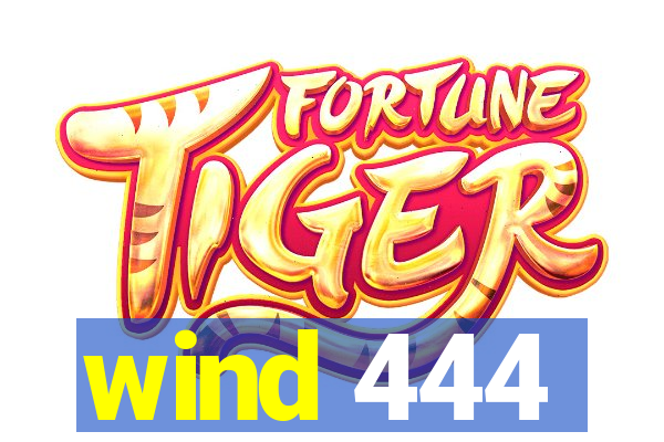 wind 444